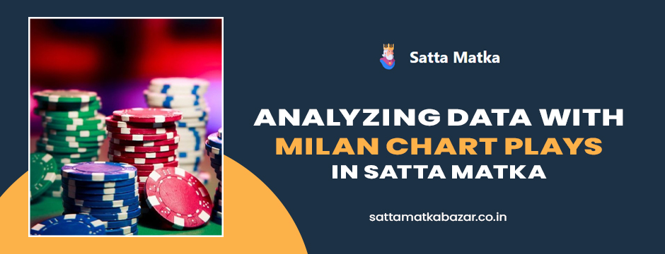 Analyzing Data with Milan Chart Plays in Satta Matka