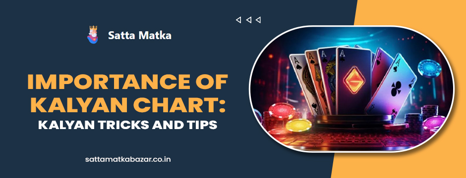 Importance of Kalyan Chart: Kalyan Tricks and Tips